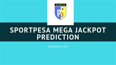 pesaodds mega jackpot prediction tomorrow kenya|The Best Sportpesa Mega Jackpot Predictions This Weekend .